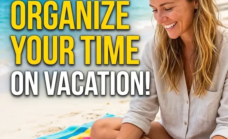 How To Organize Your Time On Vacation How To Organize Your Time On Vacation