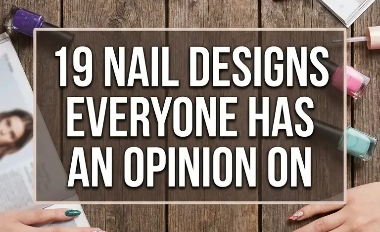 19 Nail Designs Everyone Has an Opinion On