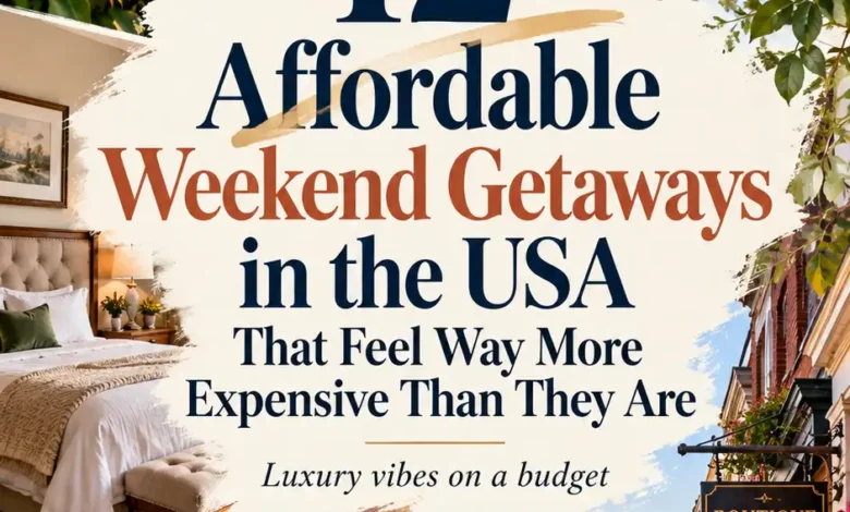 12 Affordable Weekend Getaways in the USA That Feel Way More Expensive Than They Are