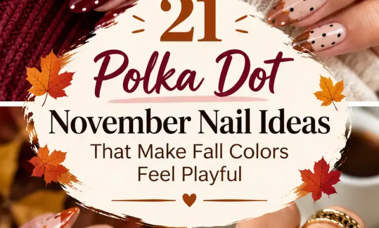 21 Polka Dot November Nail Ideas That Make Fall Colors Feel Playful