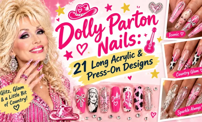 Dolly Parton Nails: 21 Long Acrylic & Press-On Designs