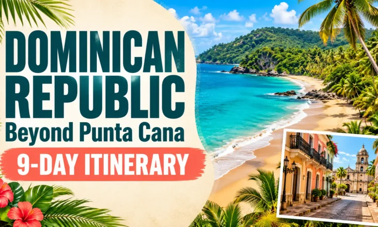 Dominican Republic Beyond Punta Cana: 9-Day Itinerary