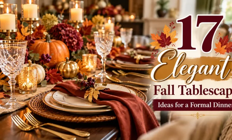 17 Elegant Fall Tablescape Ideas for a Formal Dinner