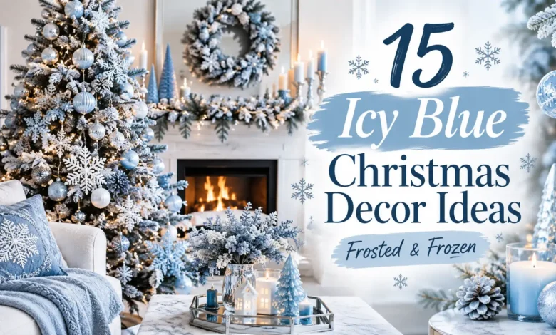 15 Icy Blue Christmas Decor Ideas: Frosted & Frozen