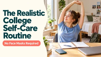 The Realistic College Self-Care Routine (No Face Masks Required) The Realistic College Self-Care Routine (No Face Masks Required)